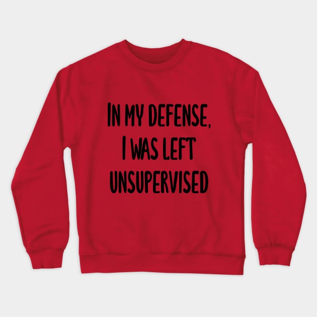 In my defense Crewneck Sweatshirt by FontfulDesigns